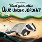 Vad gör alla djur under jorden?