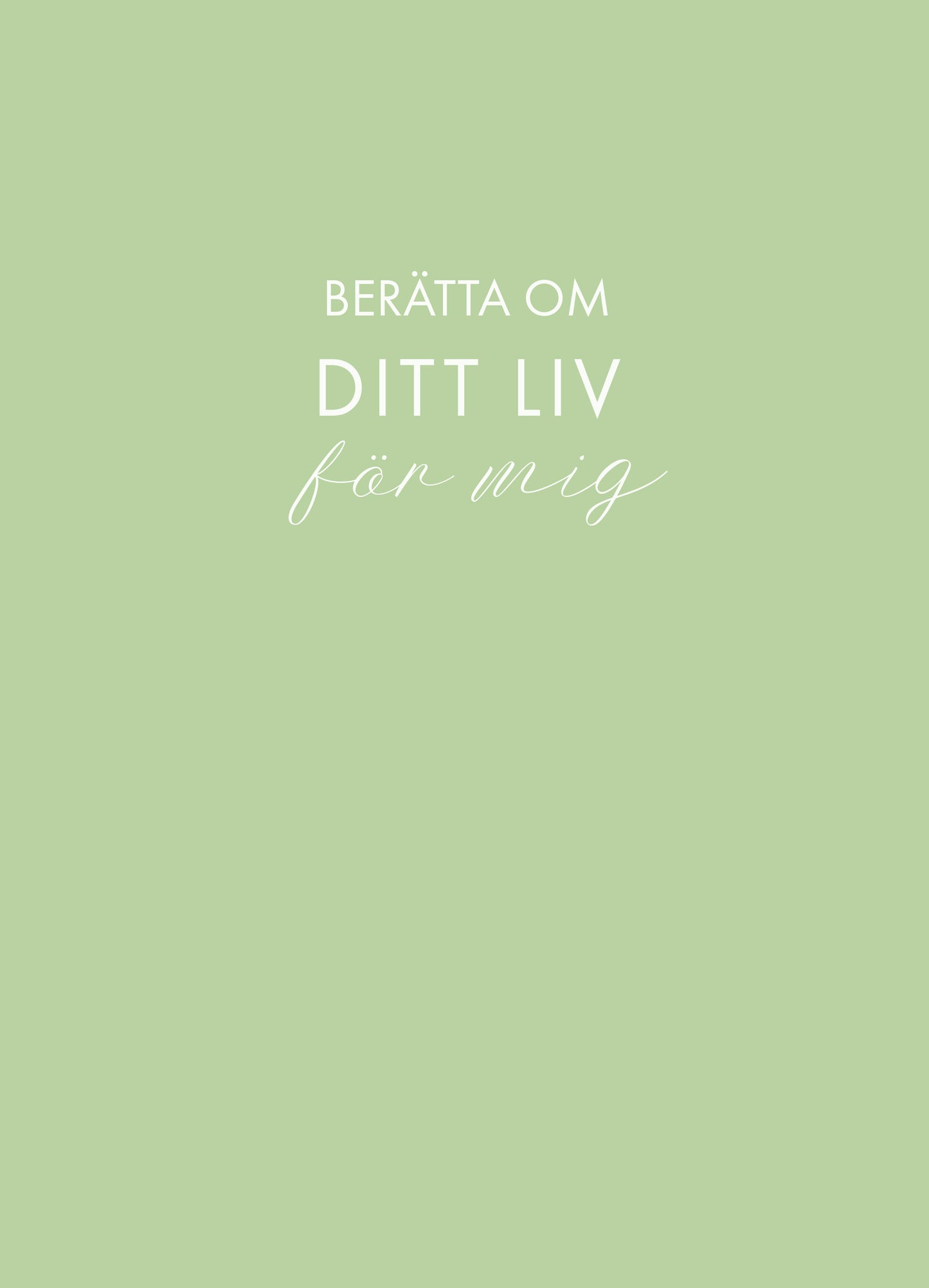 Berätta om ditt liv för mig