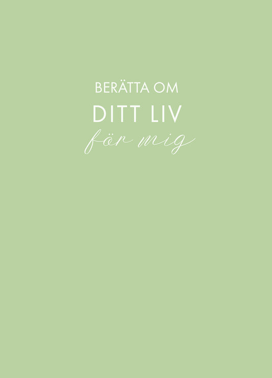 Berätta om ditt liv för mig
